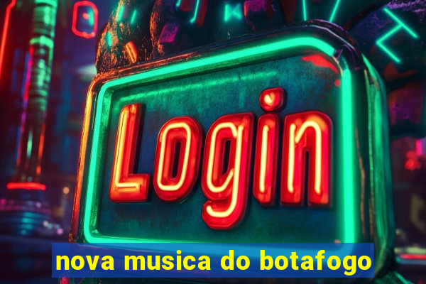 nova musica do botafogo